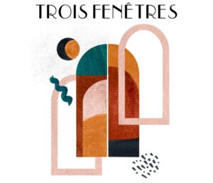 TROIS FENÊTRES
